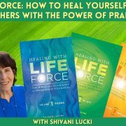 Life Force: How to Heal Yourself and Others with the Power of Prana